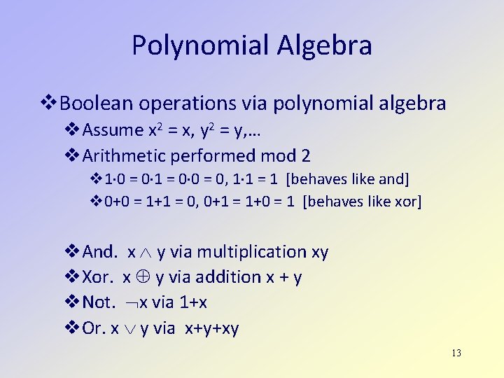 Polynomial Algebra Boolean operations via polynomial algebra Assume x 2 = x, y 2
