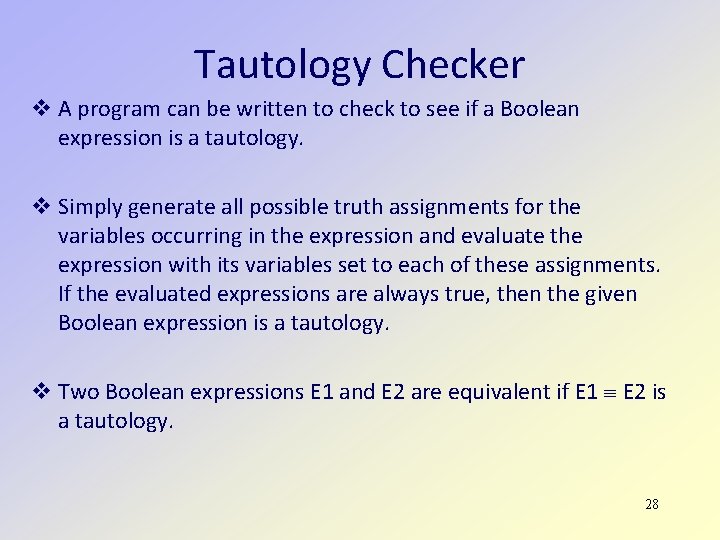 Tautology Checker A program can be written to check to see if a Boolean