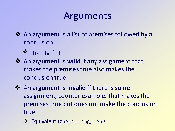 Arguments An argument is a list of premises followed by a conclusion 1, …,