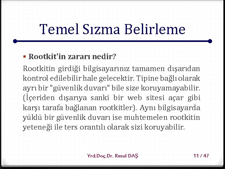 Temel Sızma Belirleme § Rootkit'in zararı nedir? Rootkitin girdiği bilgisayarınız tamamen dışarıdan kontrol edilebilir