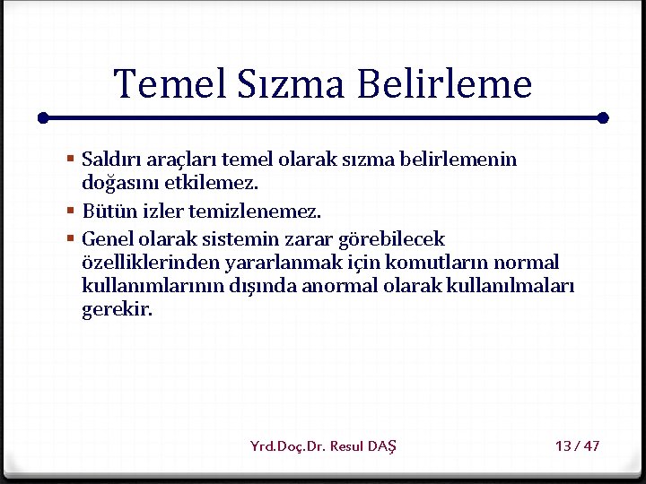 Temel Sızma Belirleme § Saldırı araçları temel olarak sızma belirlemenin doğasını etkilemez. § Bütün