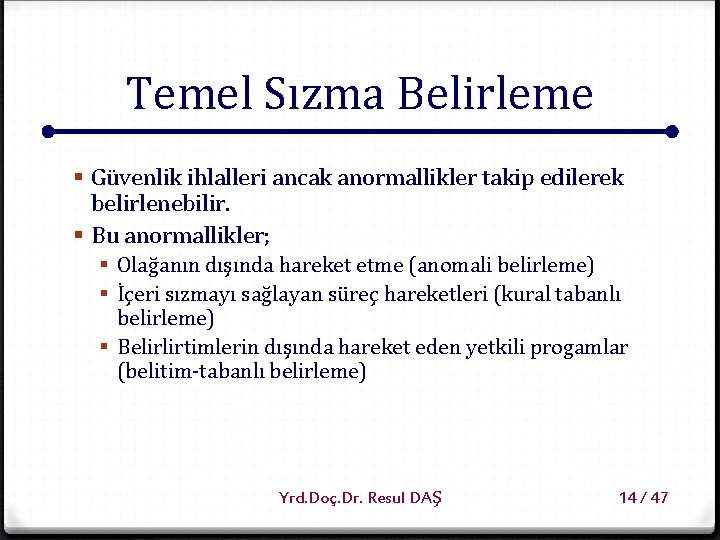 Temel Sızma Belirleme § Güvenlik ihlalleri ancak anormallikler takip edilerek belirlenebilir. § Bu anormallikler;