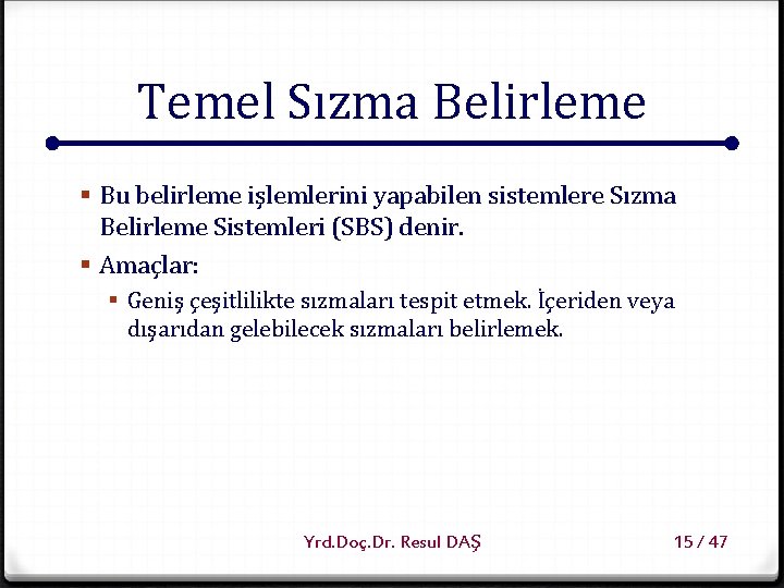 Temel Sızma Belirleme § Bu belirleme işlemlerini yapabilen sistemlere Sızma Belirleme Sistemleri (SBS) denir.