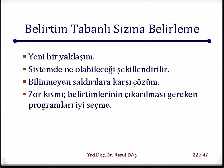 Belirtim Tabanlı Sızma Belirleme § Yeni bir yaklaşım. § Sistemde ne olabileceği şekillendirilir. §