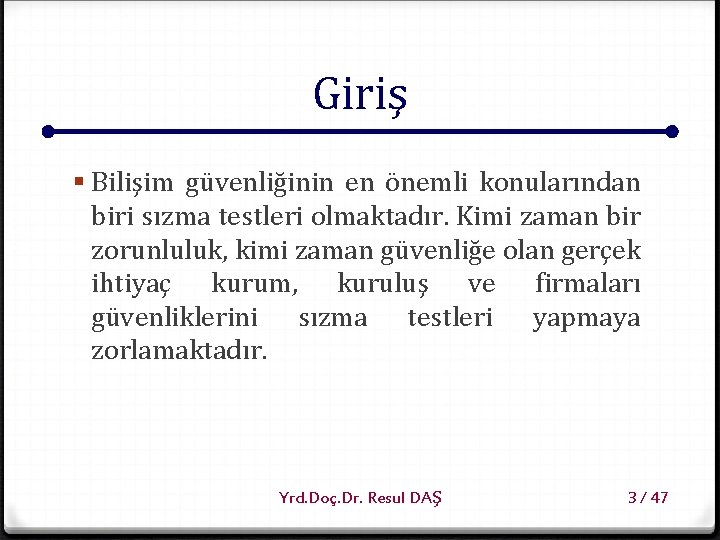 Giriş § Bilişim güvenliğinin en önemli konularından biri sızma testleri olmaktadır. Kimi zaman bir