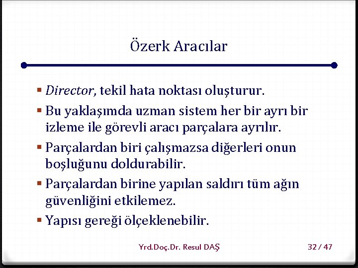 Özerk Aracılar § Director, tekil hata noktası oluşturur. § Bu yaklaşımda uzman sistem her