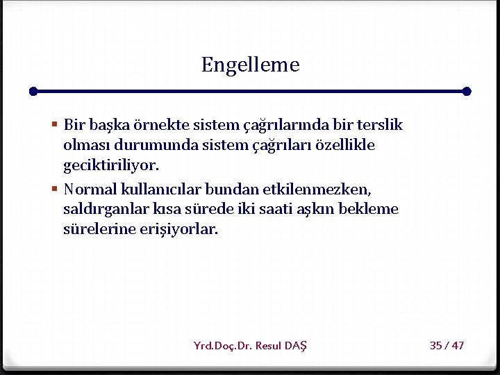 Engelleme § Bir başka örnekte sistem çağrılarında bir terslik olması durumunda sistem çağrıları özellikle