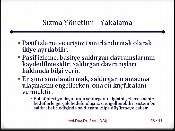 Sızma Yönetimi - Yakalama § Pasif izleme ve erişimi sınırlandırmak olarak ikiye ayrılabilir. §