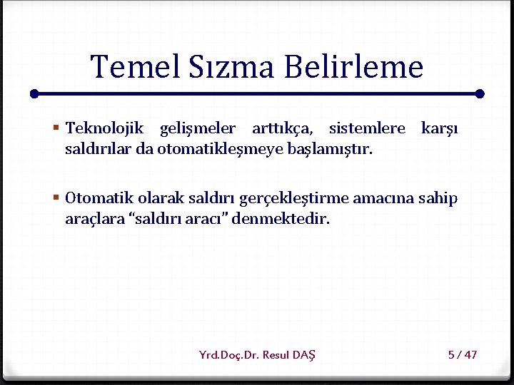 Temel Sızma Belirleme § Teknolojik gelişmeler arttıkça, sistemlere karşı saldırılar da otomatikleşmeye başlamıştır. §