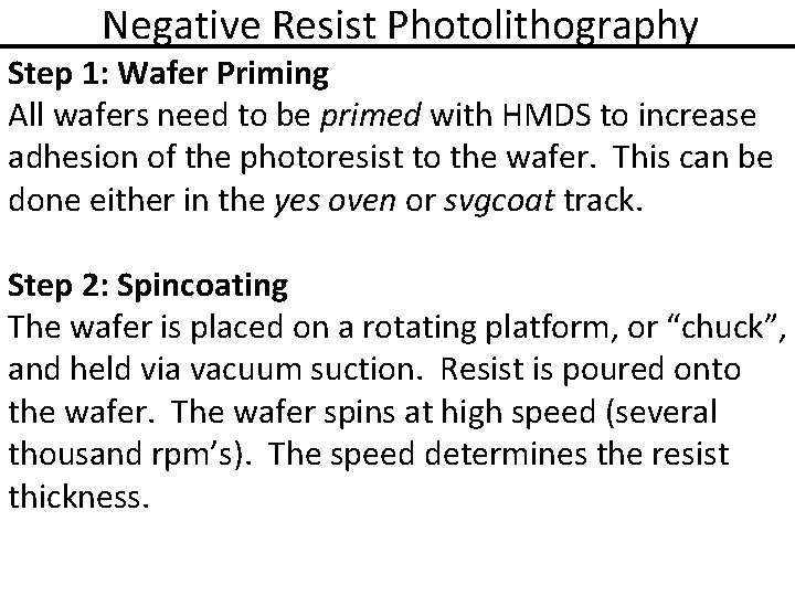 Negative Resist Photolithography Step 1: Wafer Priming All wafers need to be primed with