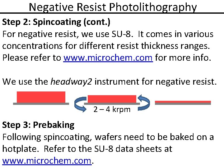 Negative Resist Photolithography Step 2: Spincoating (cont. ) For negative resist, we use SU-8.