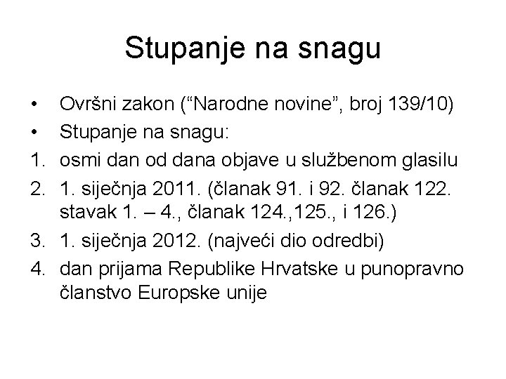 Stupanje na snagu • • 1. 2. Ovršni zakon (“Narodne novine”, broj 139/10) Stupanje