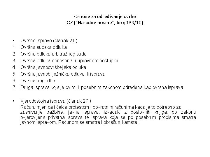 Osnove za određivanje ovrhe OZ (“Narodne novine”, broj 139/10) • 1. 2. 3. 4.