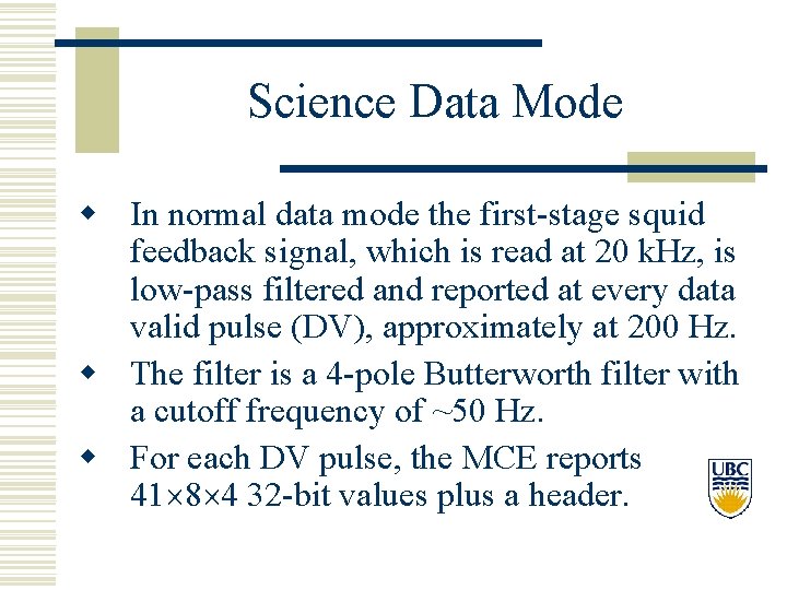 Science Data Mode w In normal data mode the first-stage squid feedback signal, which