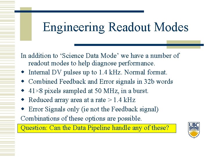 Engineering Readout Modes In addition to ‘Science Data Mode’ we have a number of