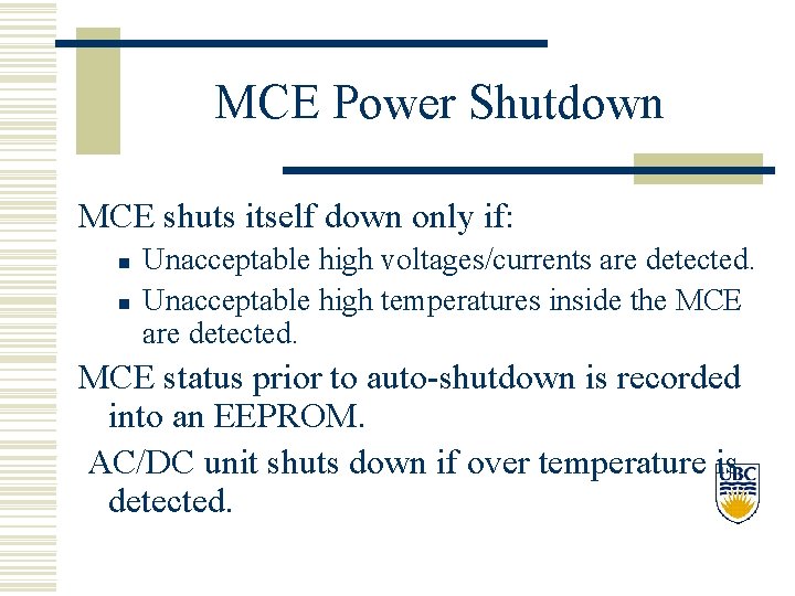 MCE Power Shutdown MCE shuts itself down only if: n n Unacceptable high voltages/currents