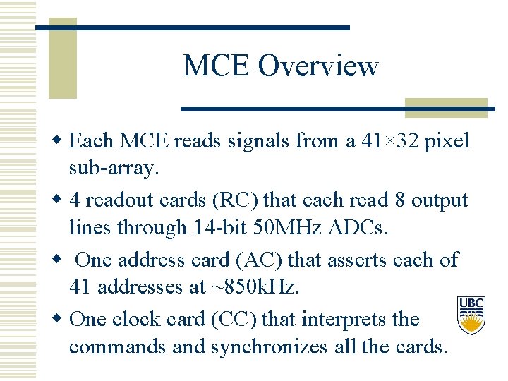 MCE Overview w Each MCE reads signals from a 41× 32 pixel sub-array. w