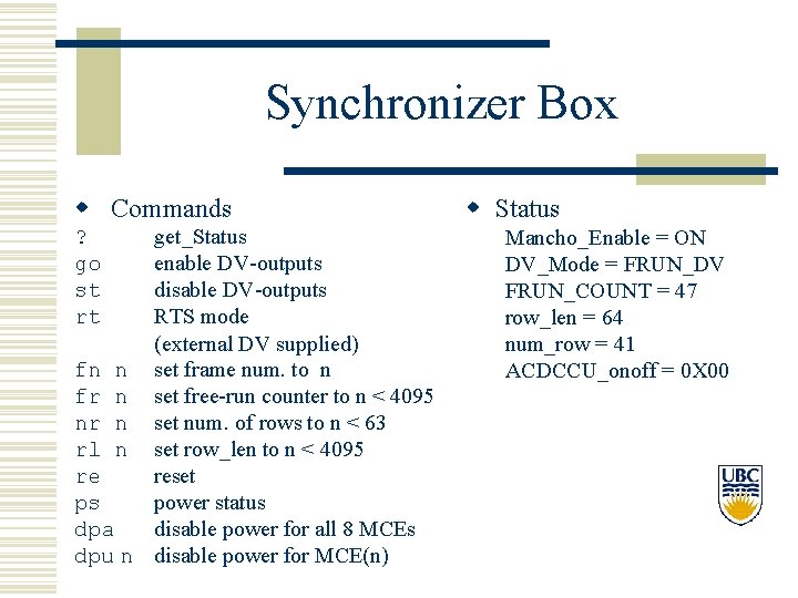 Synchronizer Box w Commands get_Status enable DV-outputs disable DV-outputs RTS mode (external DV supplied)