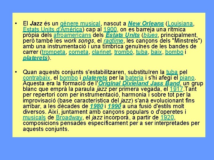  • El Jazz és un gènere musical, nascut a New Orleans (Louisiana, Estats