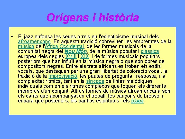 Orígens i història • El jazz enfonsa les seues arrels en l'eclecticisme musical dels