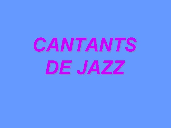 CANTANTS DE JAZZ 
