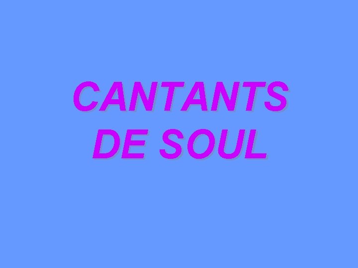CANTANTS DE SOUL 