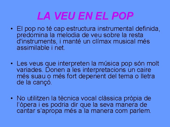 LA VEU EN EL POP • El pop no té cap estructura instrumental definida,
