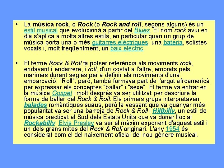  • La música rock, o Rock (o Rock and roll, segons alguns) és
