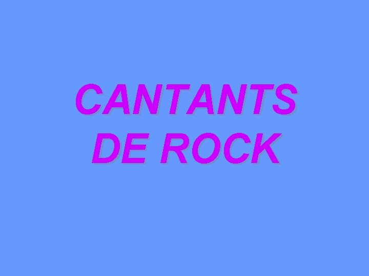 CANTANTS DE ROCK 