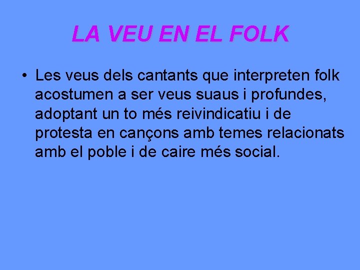 LA VEU EN EL FOLK • Les veus dels cantants que interpreten folk acostumen