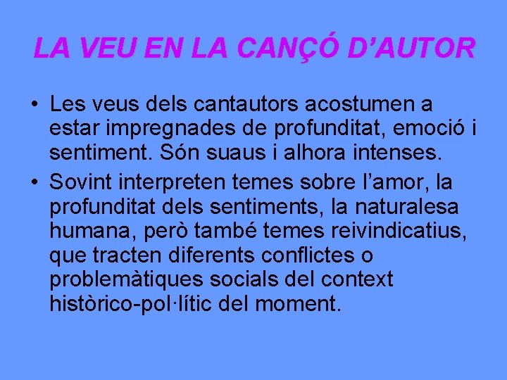 LA VEU EN LA CANÇÓ D’AUTOR • Les veus dels cantautors acostumen a estar