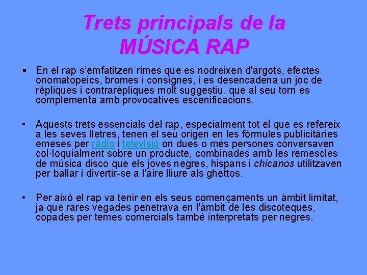 Trets principals de la MÚSICA RAP § En el rap s’emfatitzen rimes que es