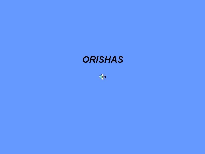 ORISHAS 