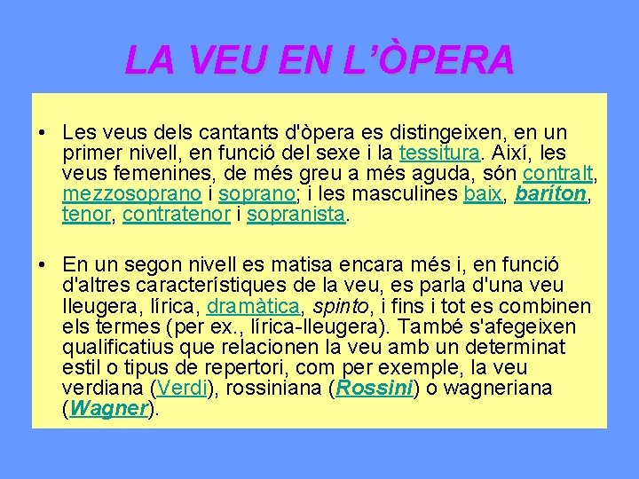 LA VEU EN L’ÒPERA • Les veus dels cantants d'òpera es distingeixen, en un