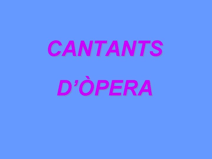 CANTANTS D’ÒPERA 