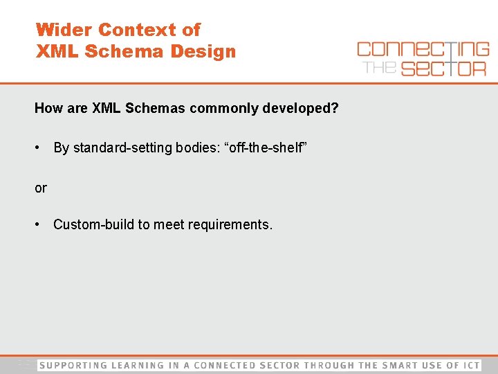 Wider Context of XML Schema Design How are XML Schemas commonly developed? • By