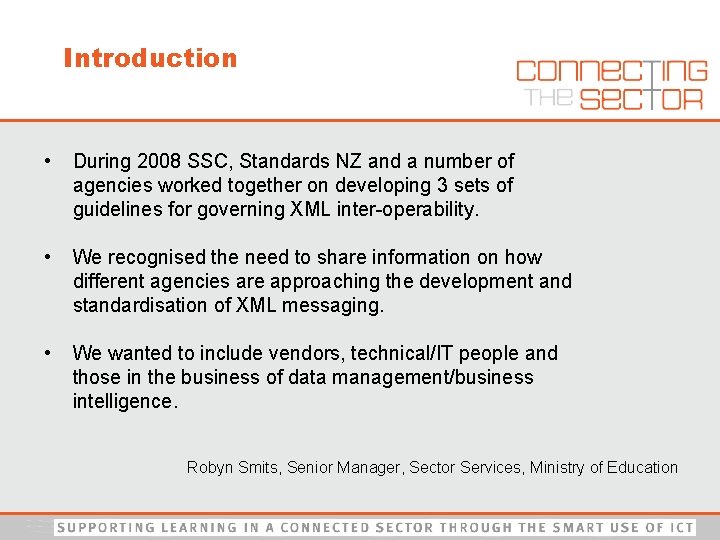 Introduction • During 2008 SSC, Standards NZ and a number of agencies worked together