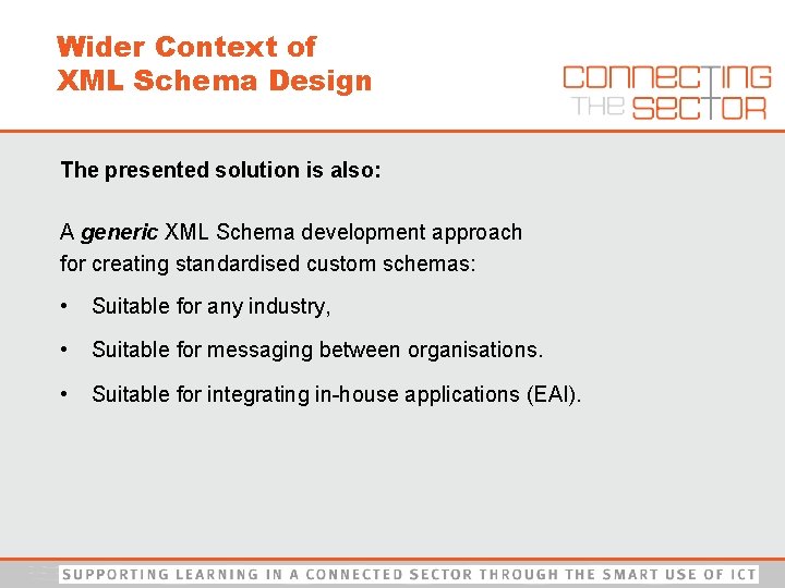 Wider Context of XML Schema Design The presented solution is also: A generic XML