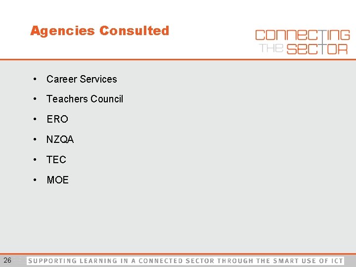Agencies Consulted • Career Services • Teachers Council • ERO • NZQA • TEC