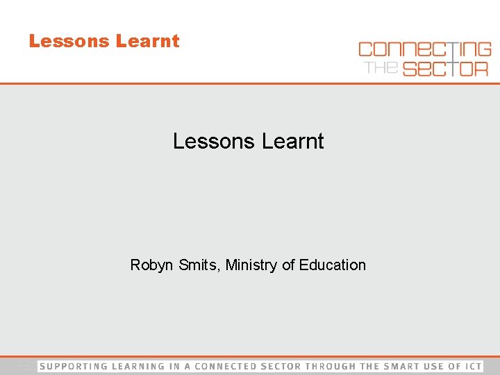 Lessons Learnt Robyn Smits, Ministry of Education 