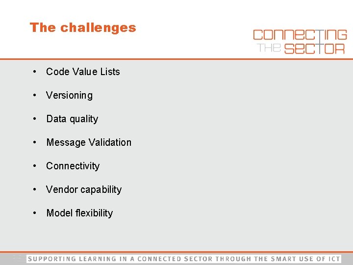 The challenges • Code Value Lists • Versioning • Data quality • Message Validation