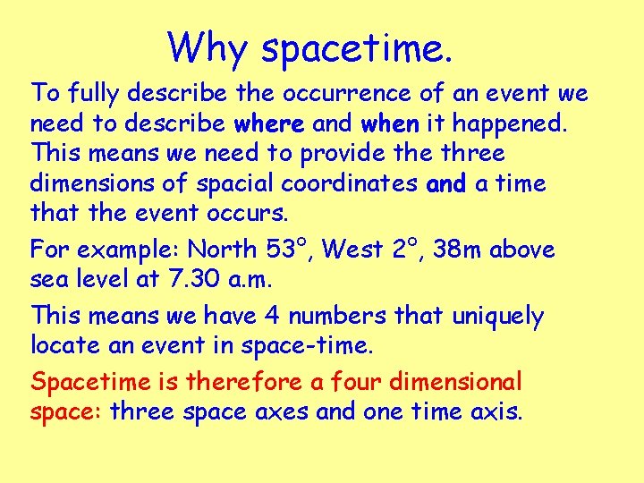 Why spacetime. To fully describe the occurrence of an event we need to describe
