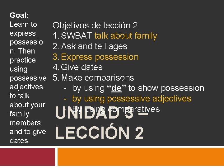 Goal: Learn to express possessio n. Then practice using possessive adjectives to talk about