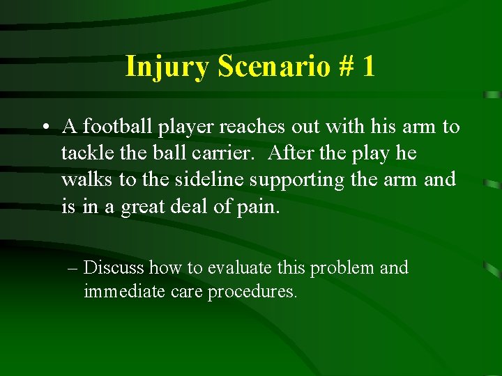 Injury Scenario # 1 • A football player reaches out with his arm to