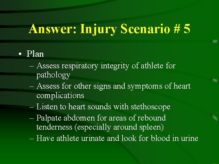 Answer: Injury Scenario # 5 • Plan – Assess respiratory integrity of athlete for