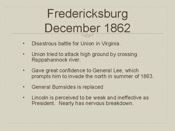 Fredericksburg December 1862 • Disastrous battle for Union in Virginia. • Union tried to