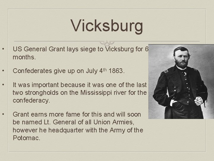 Vicksburg • US General Grant lays siege to Vicksburg for 6 months. • Confederates