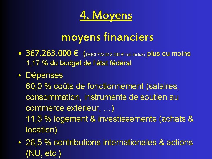 4. Moyens moyens financiers • 367. 263. 000 € (DGCI 722. 812. 000 €