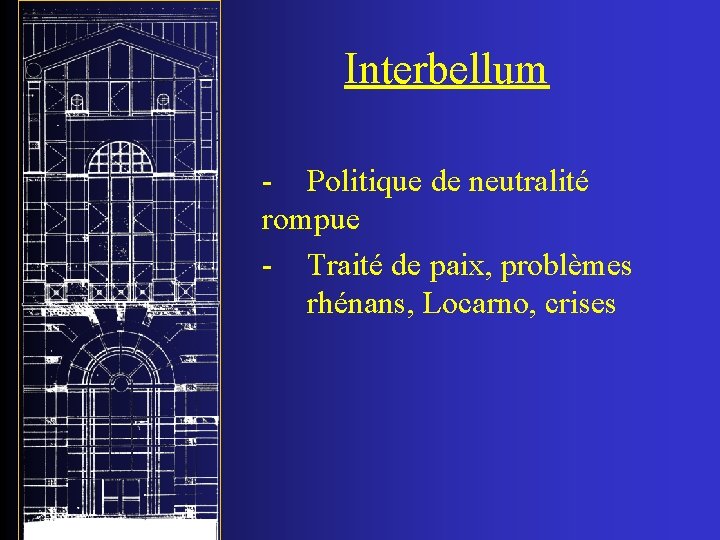 Interbellum - Politique de neutralité rompue - Traité de paix, problèmes rhénans, Locarno, crises