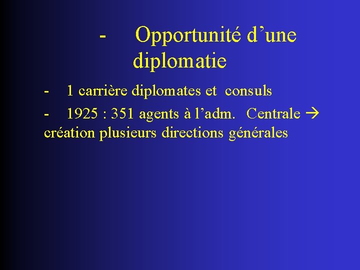 - Opportunité d’une diplomatie - 1 carrière diplomates et consuls - 1925 : 351